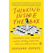 Thinking Inside the Box: Adventures with Crosswords and the Puzzling People Who Can&rsquo;&rsquo;t Live Without Them