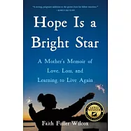 Hope Is a Bright Star: A Mother&rsquo;&rsquo;s Memoir of Love, Loss, and Learning to Live Again