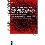 Chaos from the Ancient World to Early Modernity: Formations of the Formless