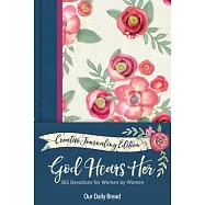 God Hears Her Creative Journaling Edition: 365 Devotions for Women by Women