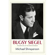 Bugsy Siegel: The Dark Side of the American Dream