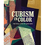 Cubism in Color: The Still Lifes of Juan Gris