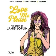 Love Me Please!: The Story of Janis Joplin
