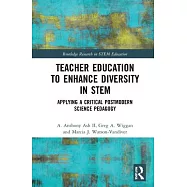 Teacher Education to Enhance Diversity in Stem: Applying a Critical Postmodern Science Pedagogy