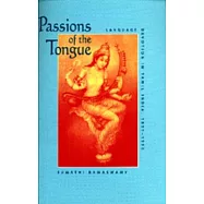Passions of the Tongue, Volume 29: Language Devotion in Tamil India, 1891-1970