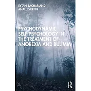 Psychodynamic Self Psychology in the Treatment of Anorexia and Bulimia
