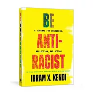 Be Antiracist: A Journal for Awareness, Reflection, and Action