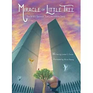 Miracle of Little Tree: The 9/11 Survivor Tree&rsquo;&rsquo;s Incredible Story