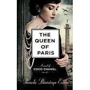 The Queen of Paris: A Novel of Coco Chanel