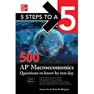 5 Steps to a 5: 500 AP Macroeconomics Questions to Know by Test Day, Third Edition