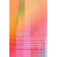 Queer Troublemakers: The Poetics of Flippancy