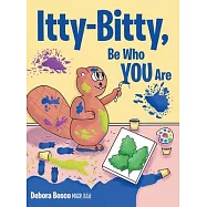 Itty-Bitty, Be Who You Are