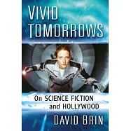 Vivid Tomorrows: On Science Fiction and Hollywood