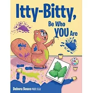 Itty-Bitty, Be Who You Are