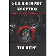 Suicide is Not an Option: Hope in Man’’s Search for Meaning