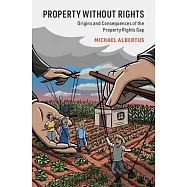 Property Without Rights: Origins and Consequences of the Property Rights Gap