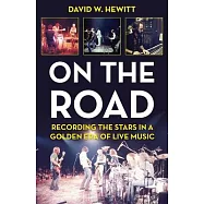On the Road: Recording the Stars in a Golden Era of Live Music