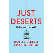 Just Deserts: Debating Free Will