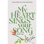 My Heart Sings Your Song: A story of first love, family and destiny set in England