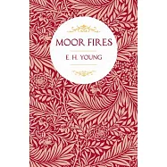 Moor Fires;With Introductory Poems by Edwin Waugh and Emily Bront&euml;
