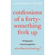 Confessions of a Forty-Something F**k Up