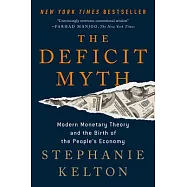 The Deficit Myth: Modern Monetary Theory and the Birth of the People&rsquo;&rsquo;s Economy