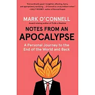 Notes from an Apocalypse: A Personal Journey to the End of the World and Back