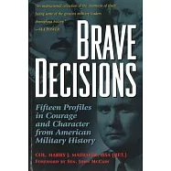 Brave Decisions: Fifteen Profiles in Courage and Character from American Military History