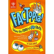 Factopia!: Follow the Trail of 400 Facts...