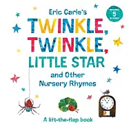 Eric Carle&rsquo;&rsquo;s Twinkle, Twinkle, Little Star and Other Nursery Rhymes: A Lift-The-Flap Book