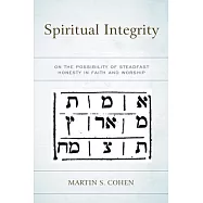 Spiritual Integrity: On the Possibility of Steadfast Honesty in Faith and Worship