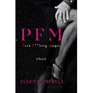 Pfm: Pure F**king Magic: A Novel