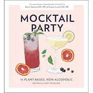 Mocktail Party: 75 Plant-Based, Non-Alcoholic Mocktail Recipes for Every Occasion