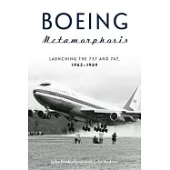Boeing Metamorphosis: Launching the 737 and 747, 1965-1969