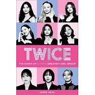 Twice: The Story of K-Pop’’s Greatest Girl Group