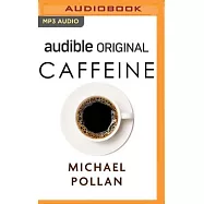 Caffeine: How Caffeine Created the Modern World