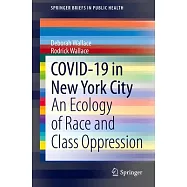 Covid-19 in New York City: An Ecology of Race and Class Oppression