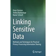 Linking Sensitive Data: Methods and Techniques for Practical Privacy-Preserving Information Sharing