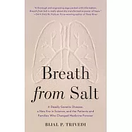 Breath from Salt: A Deadly Genetic Disease, a New Era in Science, and the Patients and Families Who Changed Medicine Forever