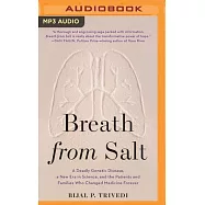 Breath from Salt: A Deadly Genetic Disease, a New Era in Science, and the Patients and Families Who Changed Medicine Forever