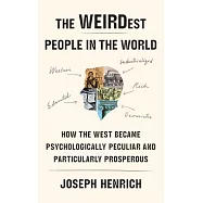 The Weirdest People in the World: How the West Became Psychologically Peculiar and Particularly Prosperous