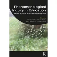 Phenomenological Inquiry in Education: Theories, Practices, Provocations and Directions