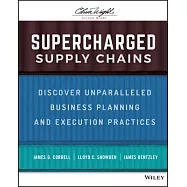 Supercharged Supply Chains: Hidden in Plain Sight -- Discover Unparalleled Business Planning and Execution Practices