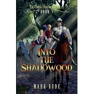 Into the Shadowood: The Cindra Corrina Chronicles Book Five