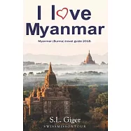 I love Myanmar: Budget Myanmar Travel Guide. Tips for Backpackers. Don’’t get lonely or lost!