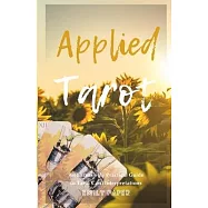Applied Tarot: An Excessively Practical Guide to Tarot Card Interpretations