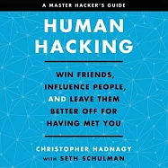 Human Hacking Lib/E: Win Friends, Influence People, and Leave Them Better Off for Having Met You