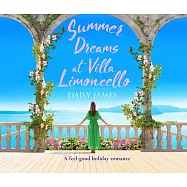 Summer Dreams at Villa Limoncello: A Feel Good Holiday Romance