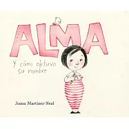 Alma Y Cómo Obtuvo Su Nombre (Alma and How She Got Her Name)