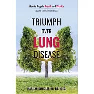 Triumph Over Lung Disease: How to Regain Breath and Vitality: Lessons Learned from Heroes